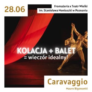 Event poster for a dance and theater night: date 28.06, title 'KOLACJA + BALET = wieczór idealny', with dancers on stage and 'Caravaggio' by Mauro Bigonzetti text.